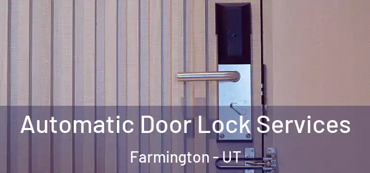  Automatic Door Lock Services Farmington - UT