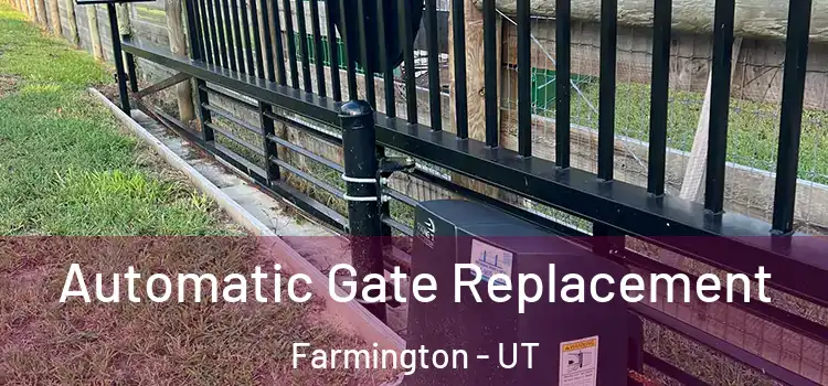 Automatic Gate Replacement Farmington - UT