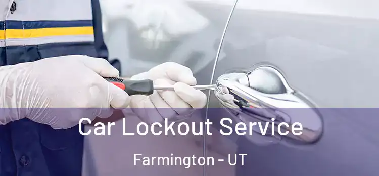  Car Lockout Service Farmington - UT