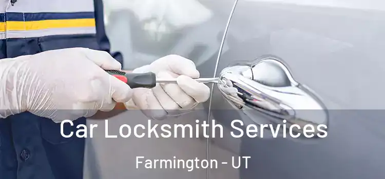  Car Locksmith Services Farmington - UT
