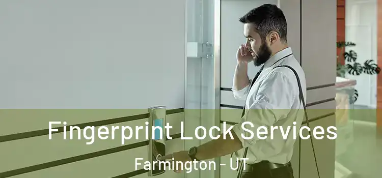  Fingerprint Lock Services Farmington - UT