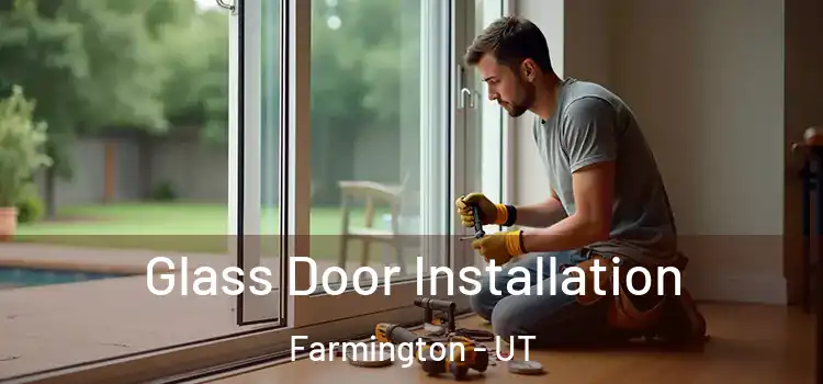  Glass Door Installation Farmington - UT