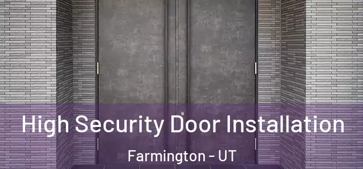High Security Door Installation Farmington - UT