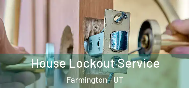  House Lockout Service Farmington - UT