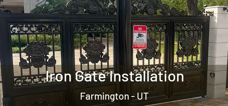  Iron Gate Installation Farmington - UT