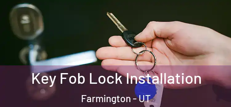  Key Fob Lock Installation Farmington - UT