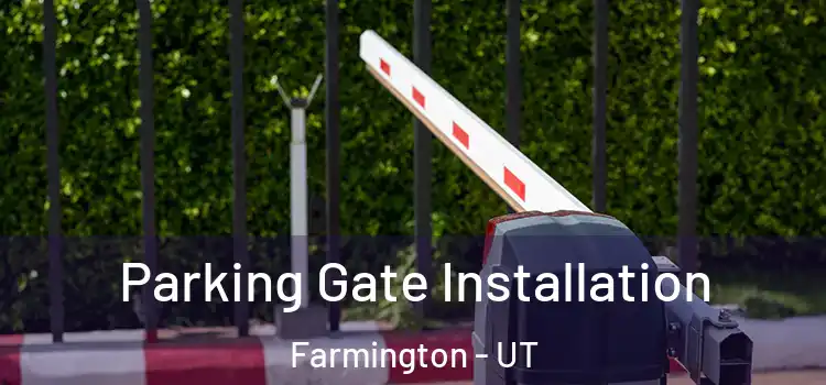 Parking Gate Installation Farmington - UT